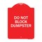 Signmission Designer Series Sign-Do Not Block Dumpster, Red & White Aluminum Sign, 18" x 24", RW-1824-24164 A-DES-RW-1824-24164 - alternate 1